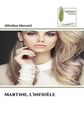 Couverture du livre « Martine, l'infidele » de Mercurii Alfredius aux éditions Muse