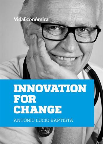 Couverture du livre « Innovation for change » de Antonio Lucio Baptista aux éditions Vida Económica Editorial
