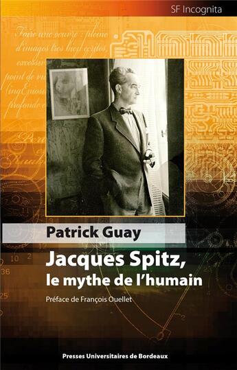 Couverture du livre « Jacques spitz, le mythe de l?humain » de Guay Patrick aux éditions Pu De Bordeaux