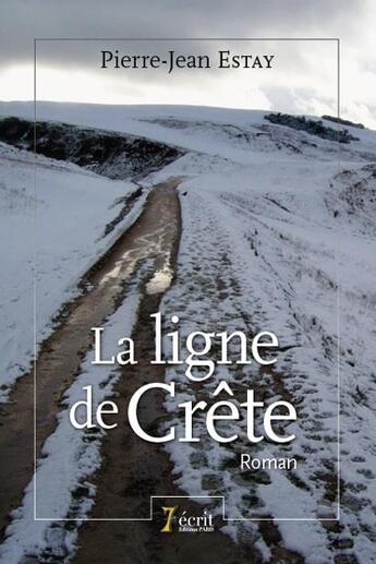 Couverture du livre « La ligne de crete » de Estay Pierre-Jean aux éditions 7 Ecrit