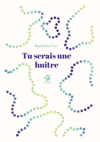 Couverture du livre « Tu serais une huître » de Raphaele Frier aux éditions Thierry Magnier