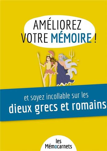 Couverture du livre « Ameliorez votre memoire et soyez incollable sur les dieux grecs et romains » de Anne Delaby aux éditions Bookelis