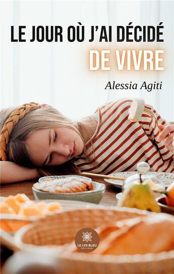 Couverture du livre « Le jour où j'ai décidé de vivre » de Agiti Alessia aux éditions Le Lys Bleu