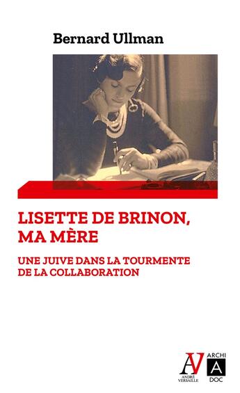 Couverture du livre « Lisette de Brinon, ma mère : Une Juive dans la tourmente de la Collaboration » de Bernard Ullmann aux éditions Archipoche