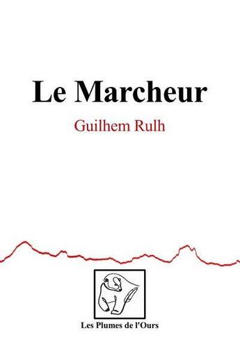 Couverture du livre « Le marcheur » de Guilhem Rulh aux éditions Les Plumes De L'ours