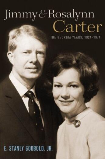 Couverture du livre « Jimmy and Rosalynn Carter: The Georgia Years, 1924-1974 » de Godbold Jr E Stanly aux éditions Oxford University Press Usa