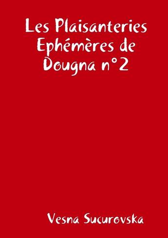 Couverture du livre « Les Plaisanteries Ephémères de Dougna n°2 » de Vesna Sucurovska aux éditions Lulu