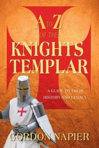 Couverture du livre « The A to Z of the Knights Templar » de Napier Gordon aux éditions History Press Digital