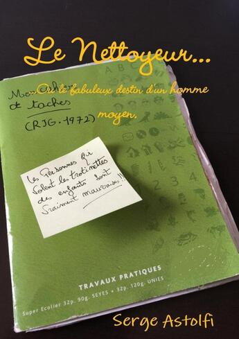 Couverture du livre « Le nettoyeur... ou le fabuleux destin d'un homme moyen. » de Astolfi Serge aux éditions Lulu