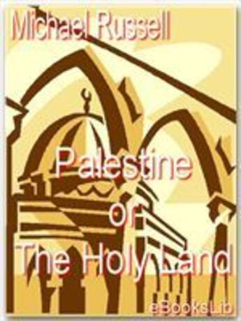 Couverture du livre « Palestine or The Holy Land » de Michael Russell aux éditions Ebookslib