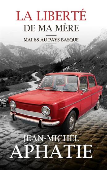 Couverture du livre « La liberté de ma mère ; Mai 68 au pays basque » de Jean-Michel Aphatie aux éditions Editeur Independant