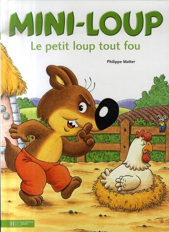 Couverture du livre « Le petit loup tout fou » de Philippe Matter aux éditions Hachette Enfants