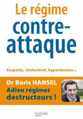 Couverture du livre « Le régime contre-attaque ; surpoids, cholestérol, hypertension... » de Hansel/Delestre aux éditions Hachette Pratique