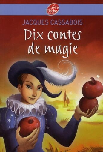 Couverture du livre « Dix contes de magie » de Jacques Cassabois aux éditions Le Livre De Poche Jeunesse