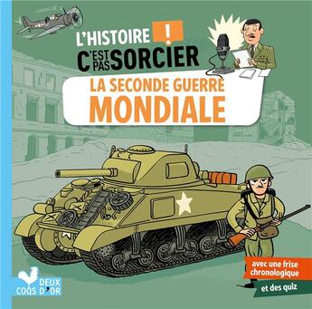 Couverture du livre « L'histoire c'est pas sorcier ; la Seconde Guerre mondiale » de Loic Mehee et Frederic Bosc aux éditions Deux Coqs D'or