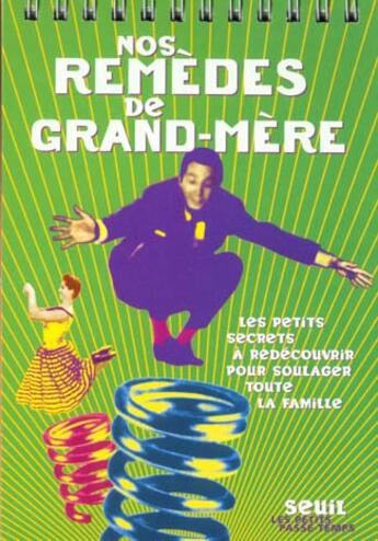 Couverture du livre « Nos remedes de grand-mere. les petits secrets a redecouvrir pour soulager toute la famille » de Lydie Roger-Lele aux éditions Seuil