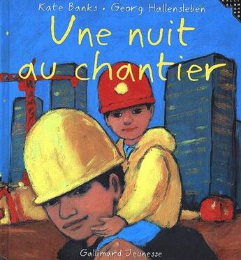 Couverture du livre « Une nuit au chantier » de Banks Kate et Georg Hallensleben aux éditions Gallimard-jeunesse