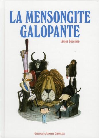 Couverture du livre « La mensongite galopante » de Andre Bouchard aux éditions Gallimard Jeunesse Giboulees