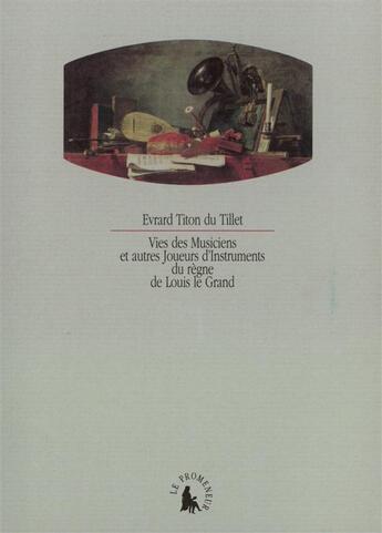 Couverture du livre « Vies des musiciens et autres joueurs d'instruments du regne de louis le grand » de Titon Du Tillet E. aux éditions Gallimard