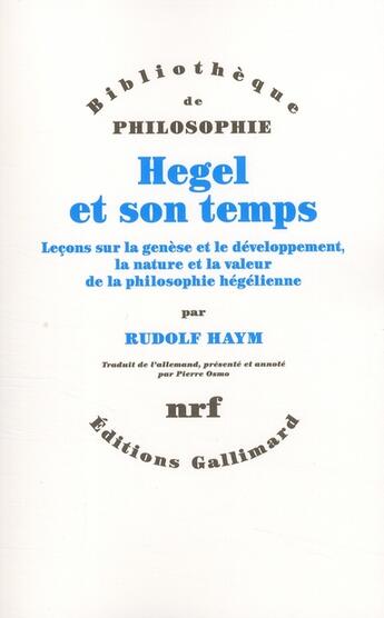 Couverture du livre « Hegel et son temps ; leçons sur la genèse et le développement, la nature et la valeur de la philosophie hégélienne » de Rudolf Haym aux éditions Gallimard