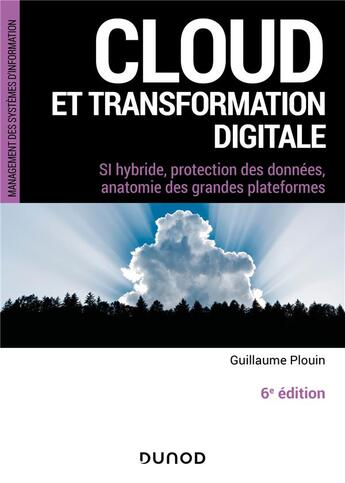 Couverture du livre « Cloud et transformation digitale : SI hybride, protection des données, anatomie des grandes plateformes (6e édition) » de Guillaume Plouin aux éditions Dunod