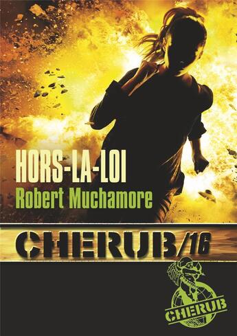 Couverture du livre « Cherub t.16 ; hors-la-loi » de Robert Muchamore aux éditions Casterman
