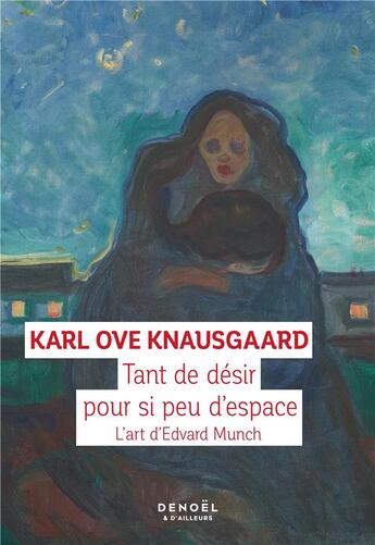 Couverture du livre « Tant de désir pour si peu d'espace : L'art d'Edvard Munch » de Karl Ove Knausgaard aux éditions Denoel