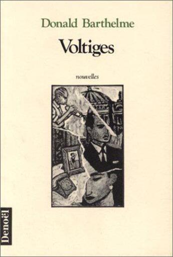 Couverture du livre « Voltiges » de Donald Barthelme aux éditions Denoel