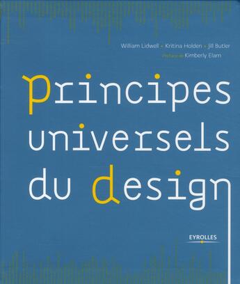 Couverture du livre « Principes universels du design » de Jill Butler et Kritina Holden et William Lidwell aux éditions Eyrolles