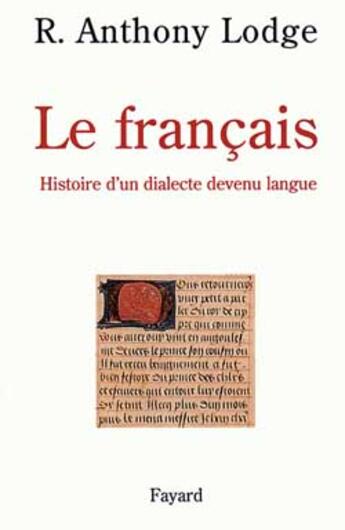 Couverture du livre « Le français ; histoire d'un dialecte devenu langue » de R. Anthony Lodge aux éditions Fayard
