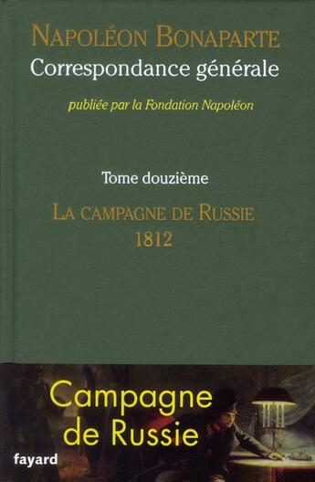 Couverture du livre « Correspondance générale Tome 12 ; la campagne de Russie, 1812 » de Napoleon Bonaparte aux éditions Fayard