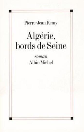 Couverture du livre « Algerie, bords de seine » de Jean-Pierre Remy aux éditions Albin Michel