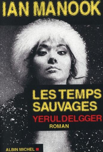 Couverture du livre « Les temps sauvages » de Ian Manook aux éditions Albin Michel