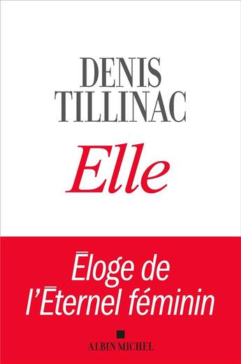 Couverture du livre « Elle ; éloge de l'éternel féminin » de Denis Tillinac aux éditions Albin Michel