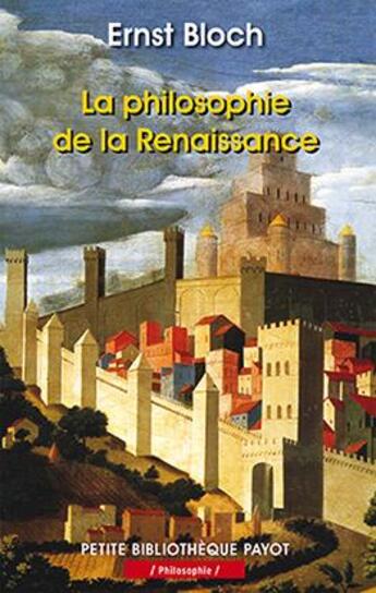 Couverture du livre « La philosophie de la renaissance » de Ernst Bloch aux éditions Payot