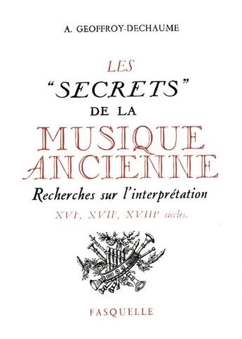 Couverture du livre « Les secrets de la musique ancienne » de Antoine Geoffroy-Dechaume aux éditions Grasset