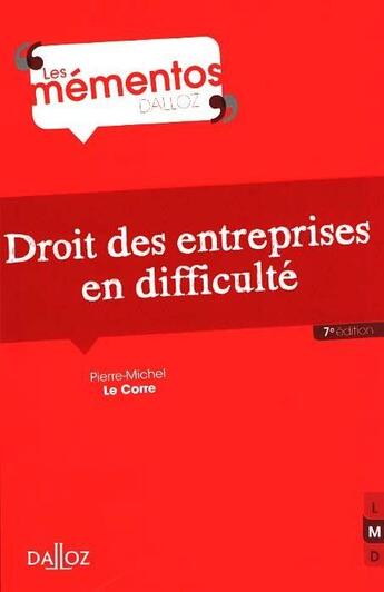 Couverture du livre « Droit des entreprises en difficulté (7e édition) » de Pierre-Michel Le Corre aux éditions Dalloz