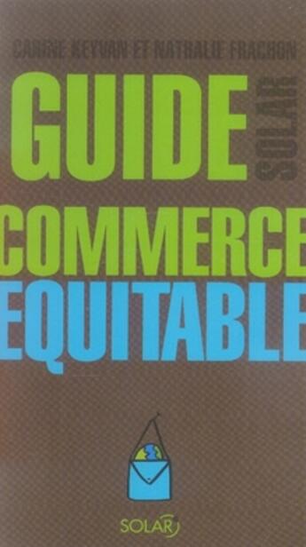 Couverture du livre « Guide du commerce équitable » de Keyvan Carine aux éditions Solar