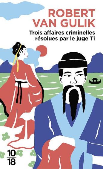 Couverture du livre « Trois affaires criminelles résolues par le juge Ti » de Robert Van Gulik aux éditions 10/18