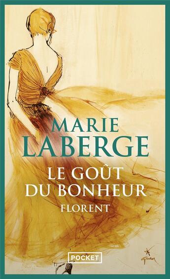 Couverture du livre « Le goût du bonheur Tome 3 ; Florent » de Marie Laberge aux éditions Pocket