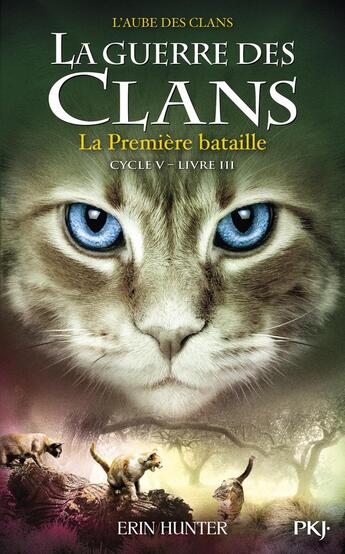 Couverture du livre « La guerre des clans - cycle 5 ; l'aube des clans Tome 3 : la première bataille » de Erin Hunter aux éditions Pocket Jeunesse