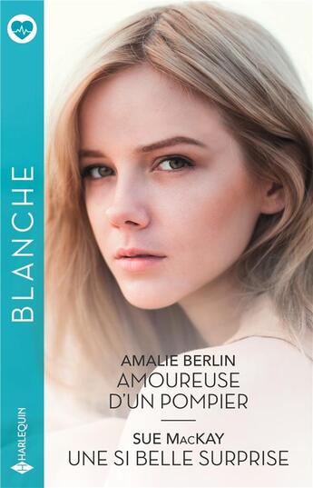 Couverture du livre « Amoureuse d'un pompier ; Une si belle surprise » de Amalie Berlin et Sue Mackay aux éditions Harlequin