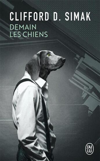 Couverture du livre « Demain les chiens » de Clifford Donald Simak aux éditions J'ai Lu