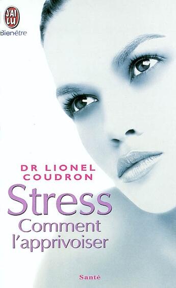 Couverture du livre « Stress ; comment l'apprivoiser » de Lionel Coudron aux éditions J'ai Lu
