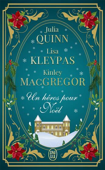 Couverture du livre « Un héros pour Noël » de Lisa Kleypas et Julia Quinn et Kinley Macgregor aux éditions J'ai Lu