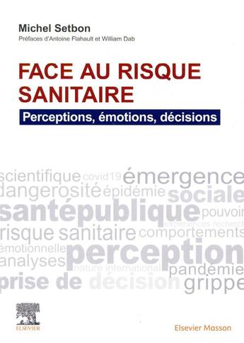 Couverture du livre « Face au risque sanitaire : perceptions, émotions, décisions » de Setbon Michel aux éditions Elsevier-masson