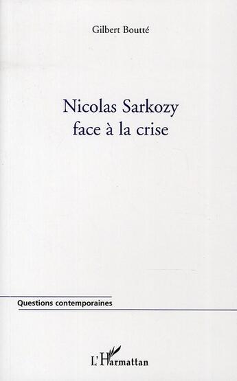 Couverture du livre « Nicolas Sarkozy face à la crise » de Gilbert Boutte aux éditions L'harmattan