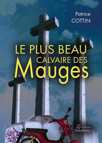 Couverture du livre « Le plus beau calvaire des Mauges » de Patrice Cottin aux éditions Amalthee