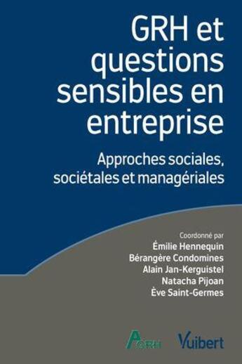 Couverture du livre « GRH et questions sensibles en entreprise : approches sociales, sociétales et managériales » de Emilie Hennequin et Natacha Pijoan et Berangere Condomines et Alain Jan-Kerguistel et Eve Saint-Germes aux éditions Vuibert