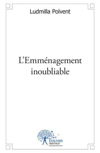 Couverture du livre « L'emménagement inoubliable » de Ludmilla Polvent aux éditions Edilivre-aparis